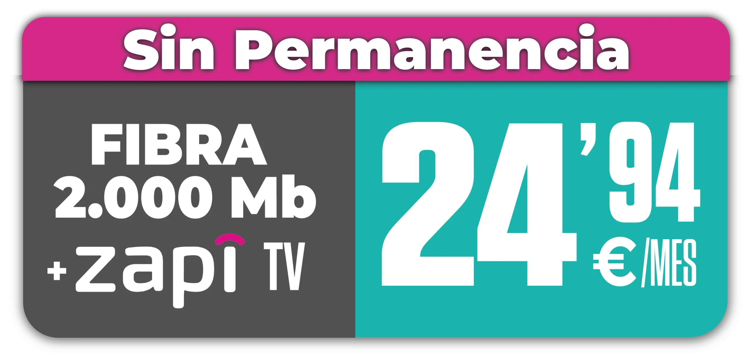 Sin Permanencia, Fibra 2.000 Mb + Zapi TV 24,94€/mes